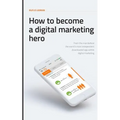 How To Become A Digital Marketing Hero