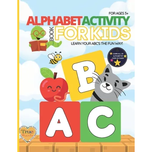Alphabet Activity Book For Kids: Learn Your ABC's the FUN Way!