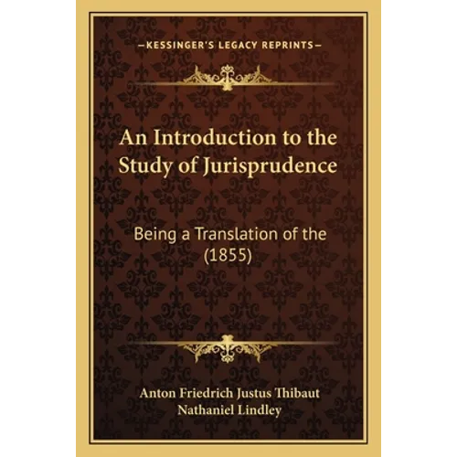 An Introduction to the Study of Jurisprudence: Being a Translation of the (1855)