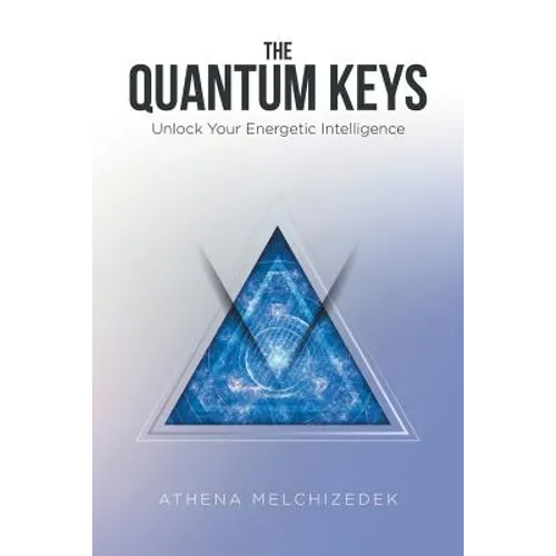 The Quantum Keys: Unlock Your Energetic Intelligence
