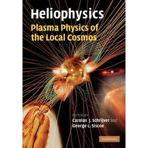 Heliophysics: Plasma Physics of the Local Cosmos