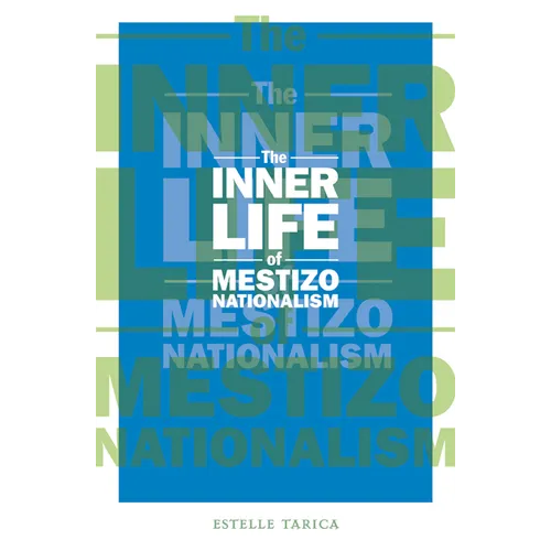 The Inner Life of Mestizo Nationalism