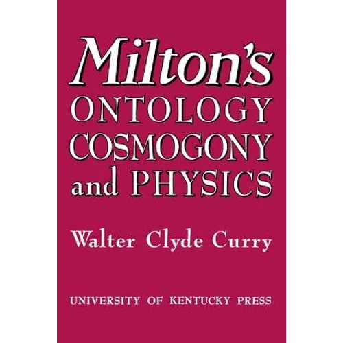 Milton's Ontology, Cosmogony, and Physics