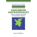 Equilibrium and Rationality: Game Theory Revised by Decision Rules