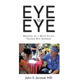 Eye to Eye: Memoirs of a Mayo Clinic-Trained Eye Surgeon