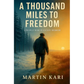 A Thousand Miles to Freedom: A World War II Escape Memoir