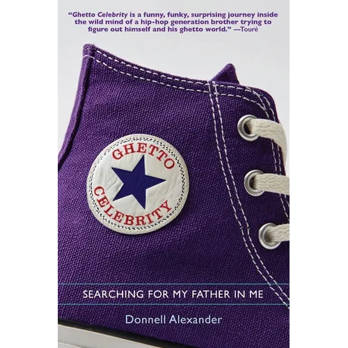 Ghetto Celebrity: Searching for My Father in Me