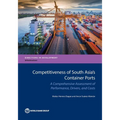 Competitiveness of South Asia's Container Ports: A Comprehensive Assessment of Performance, Drivers, and Costs