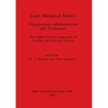 Later Medieval Mints: Organization, Administration and Techniques. The Eighth Oxford Symposium on Coinage and Monetary History