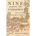 Nine Against the Unknown - A Record of Geographical Exploration