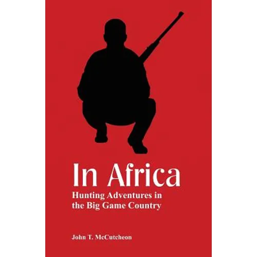 In Africa: Hunting Adventures in the Big Game Country