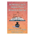 The World As I See It: Children's Poetry Written By A Child Poet