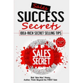 Sales Success Secrets Volume 1