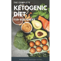 The Complete Ketogenic Diet for Beginners: Ultimate Guide for Keto Diet, the Essential Keto Cookbooks with Low Carb High Fat Recipes
