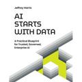 AI Starts with Data: A Practical Blueprint for Trusted, Governed, Enterprise AI