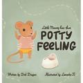 Little Mousey Has That Potty Feeling: A Potty Training Book for Toddlers