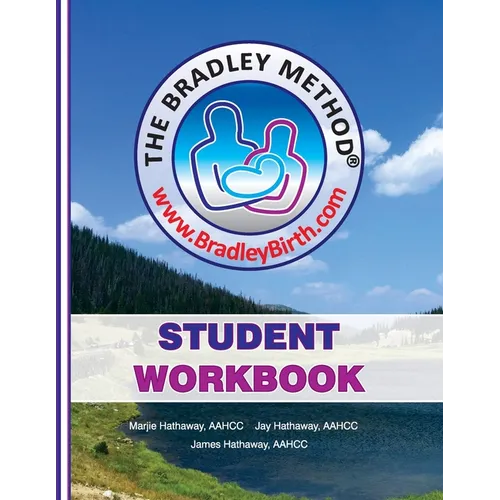 The Bradley Method Student Workbook: To be filled-in with information from Bradley classes.