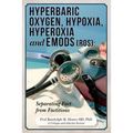 Hyperbaric Oxygen, Hypoxia, Hyperoxia & EMODs (ROS): Separating Fact From Factitious