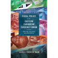 Fiscal Policy in the Eastern Caribbean Currency Union: Evolution, Challenges and Opportunities
