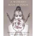 A Woman's Book of Yoga: Embracing Our Natural Life Cycles