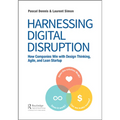 Harnessing Digital Disruption: How Companies Win with Design Thinking, Agile, and Lean Startup
