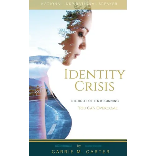 Identity Crisis: The Root of It's Beginning, You Can Overcome
