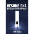 Resume DNA: Succeeding in Spite of Yourself