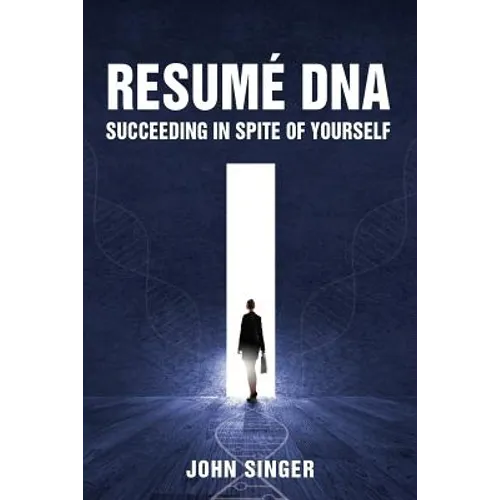 Resume DNA: Succeeding in Spite of Yourself