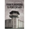 Lessons Learned: From Playground to Penitentiary