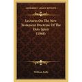 Lectures On The New Testament Doctrine Of The Holy Spirit (1868)