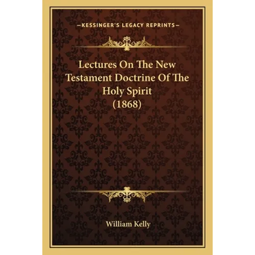 Lectures On The New Testament Doctrine Of The Holy Spirit (1868)