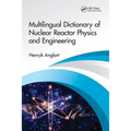 Multilingual Dictionary of Nuclear Reactor Physics and Engineering