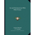 Art and Scholasticism With Other Essays
