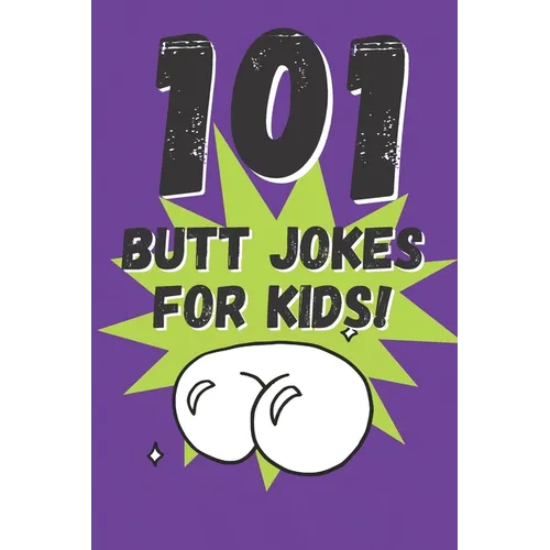101 Butt Jokes for Kids!