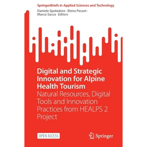 Digital and Strategic Innovation for Alpine Health Tourism: Natural Resources, Digital Tools and Innovation Practices from Healps 2 Project