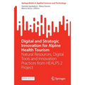 Digital and Strategic Innovation for Alpine Health Tourism: Natural Resources, Digital Tools and Innovation Practices from Healps 2 Project