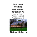 Foreclosure Investing with Homes for Sale in PA: How to Find, Finance & Market Foreclosures in PA