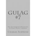 Gulag #7: The Authorized Biography of Karl Heinz Lorenz