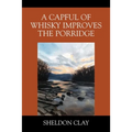 A Capful of Whisky Improves the Porridge