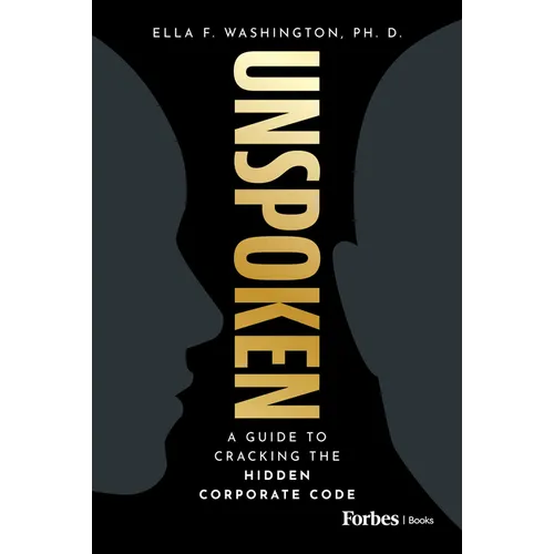 Unspoken: A Guide to Cracking the Hidden Corporate Code