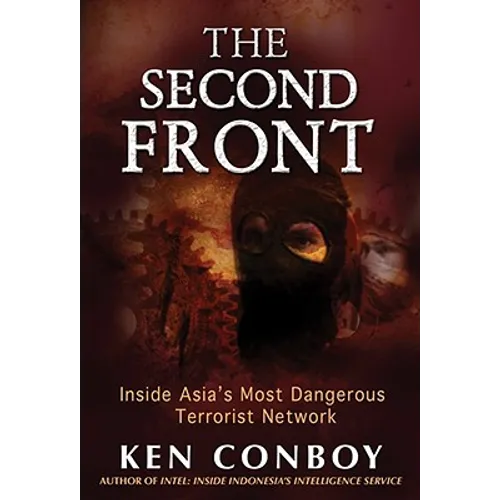 The Second Front: Inside Jemaah Islamiyah, Asia's Most Dangerous Terrorist Network