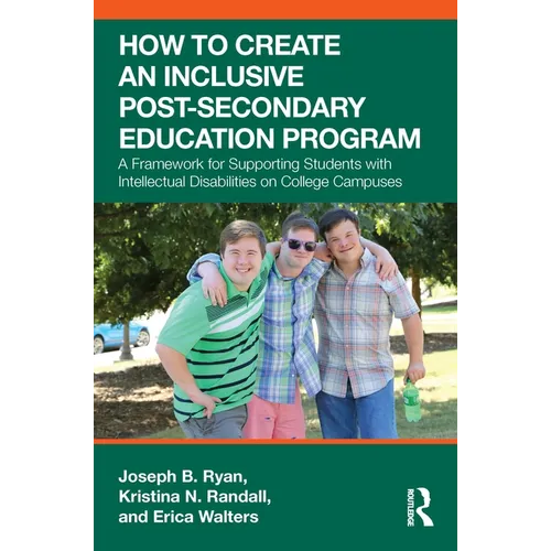 How to Create an Inclusive Post-Secondary Education Program: A Framework for Supporting Students with Intellectual Disabilities on College Campuses