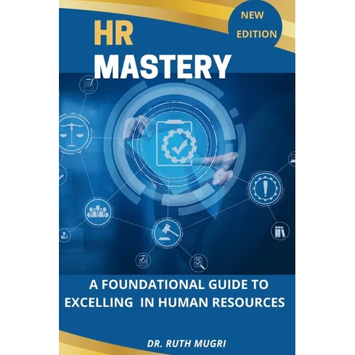 HR Mastery: A Foundational Guide to Excelling in Human Resources