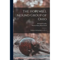 The Hopewell Mound Group of Ohio: Fieldiana Anthropology v.6, no. 5