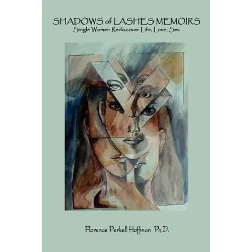 SHADOWS of LASHES MEMOIRS: Single Women Rediscover Life, Love, Sex