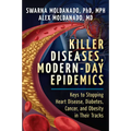 Killer Diseases, Modern-Day Epidemics: Keys to Stopping Heart Disease, Diabetes, Cancer, and Obesity in Their Tracks