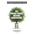 Wagon Wheel Income Generator: A Foundational Set-It-and-Forget-It Strategy