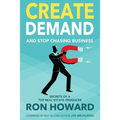 Create Demand and Stop Chasing Business: Secrets From a Top Real Estate Producer
