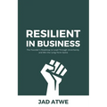 Resilient in Business: The Founder's Roadmap to Lead Through Uncertainty and Win the Long-Term Game