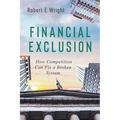 Financial Exclusion: How Competition Can Fix a Broken System